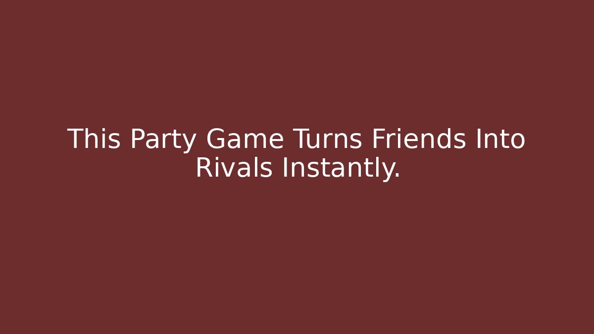 This Party Game Turns Friends Into Rivals Instantly.