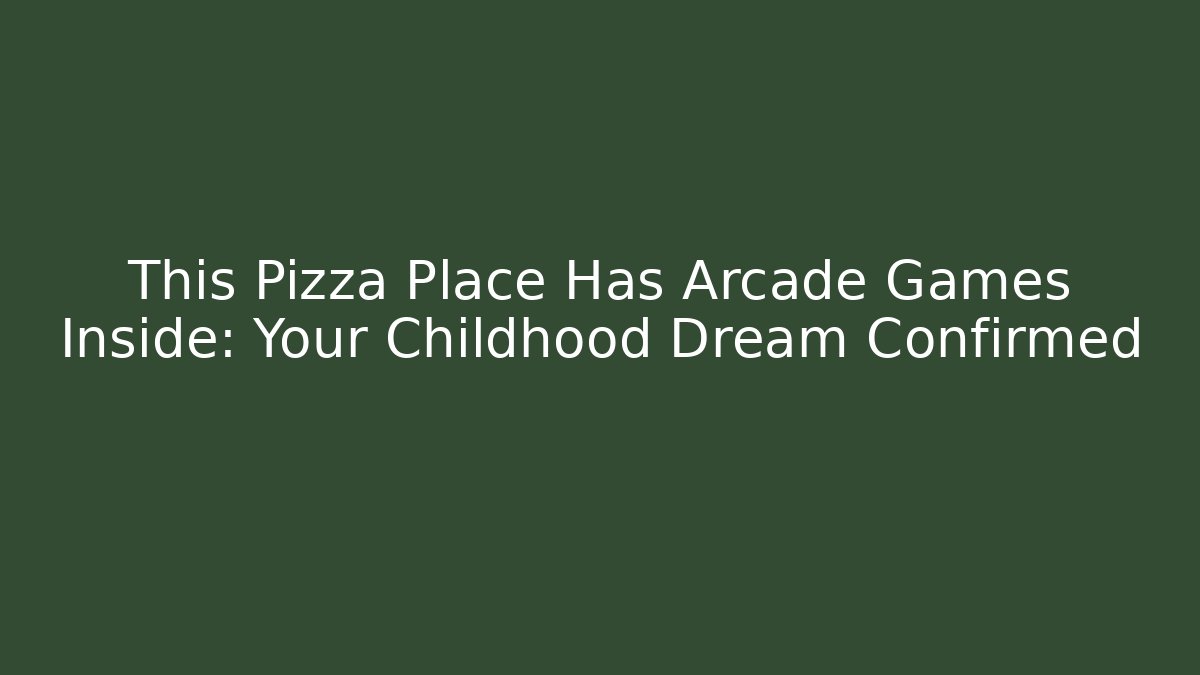 This Pizza Place Has Arcade Games Inside: Your Childhood Dream Confirmed