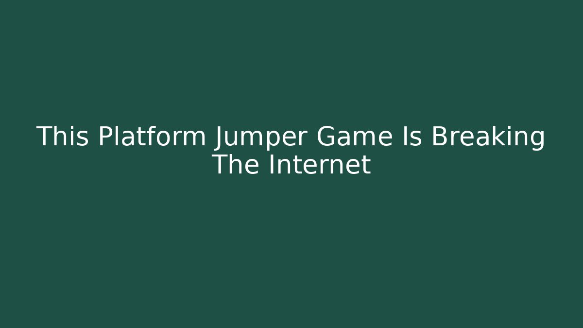 This Platform Jumper Game Is Breaking The Internet