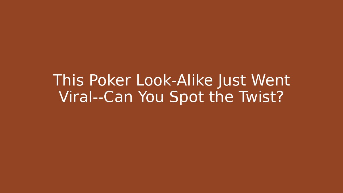 This Poker Look-Alike Just Went Viral—Can You Spot the Twist? - Felix Cat Insurance