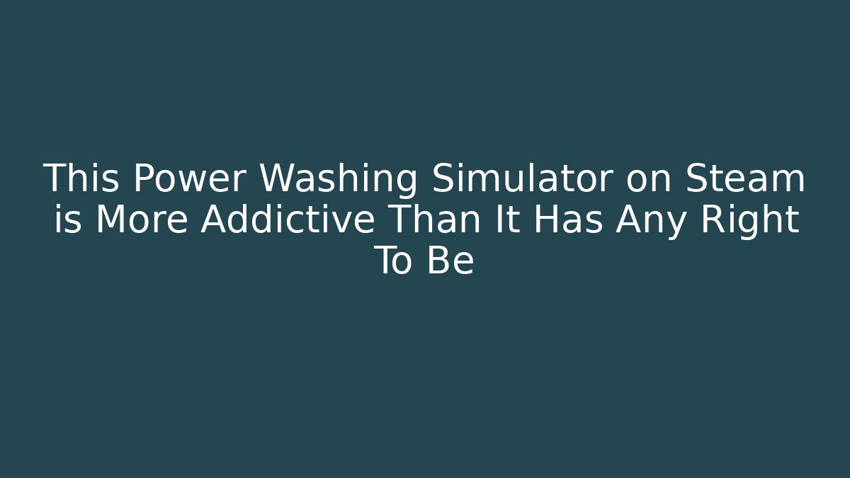 This Power Washing Simulator on Steam is More Addictive Than It Has Any Right To Be