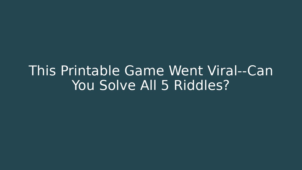 This Printable Game Went Viral—Can You Solve All 5 Riddles?