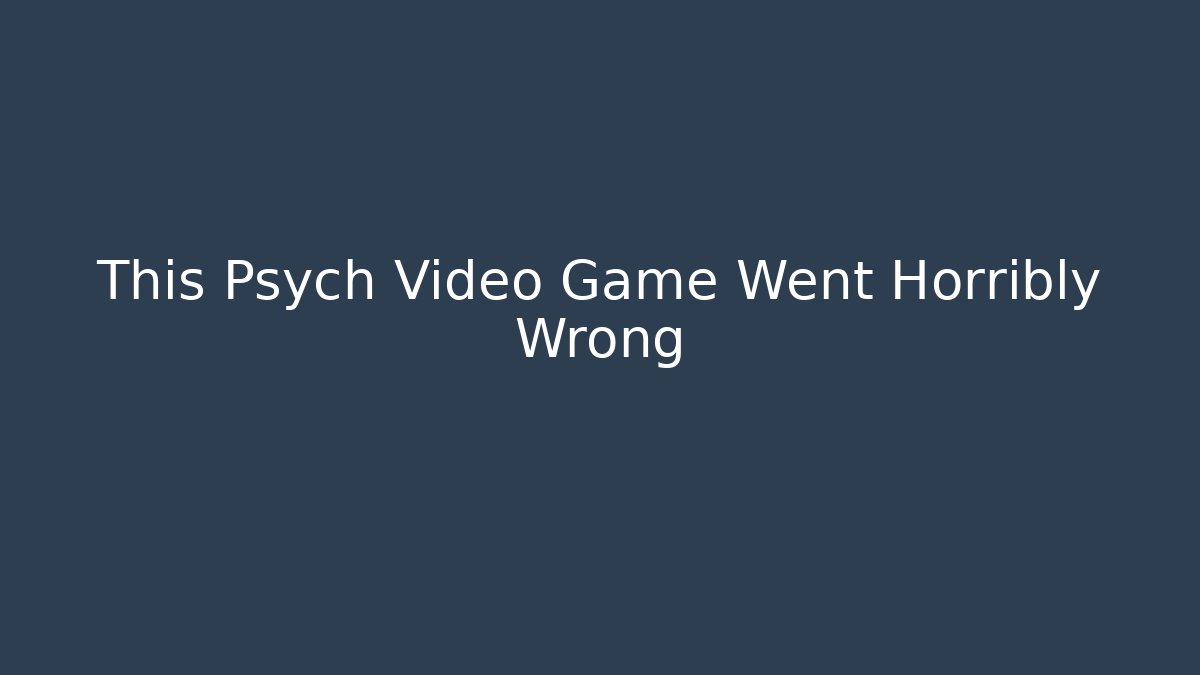 This Psych Video Game Went Horribly Wrong