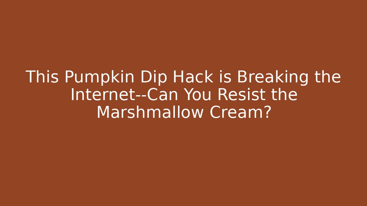 This Pumpkin Dip Hack is Breaking the Internet—Can You Resist the Marshmallow Cream?