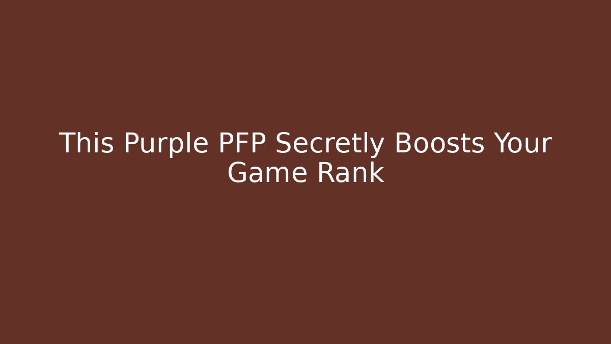 This Purple PFP Secretly Boosts Your Game Rank