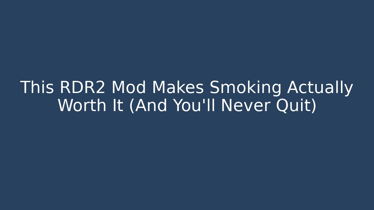 This RDR2 Mod Makes Smoking Actually Worth It (And You'll Never Quit) - Felix Cat Insurance