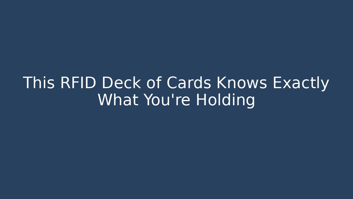 This RFID Deck of Cards Knows Exactly What You're Holding - Felix Cat Insurance