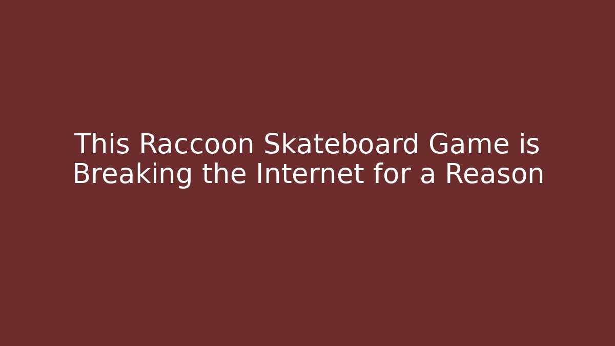 This Raccoon Skateboard Game is Breaking the Internet for a Reason