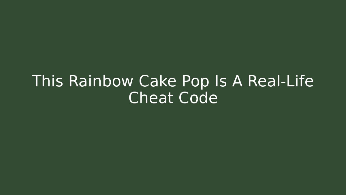 This Rainbow Cake Pop Is A Real-Life Cheat Code