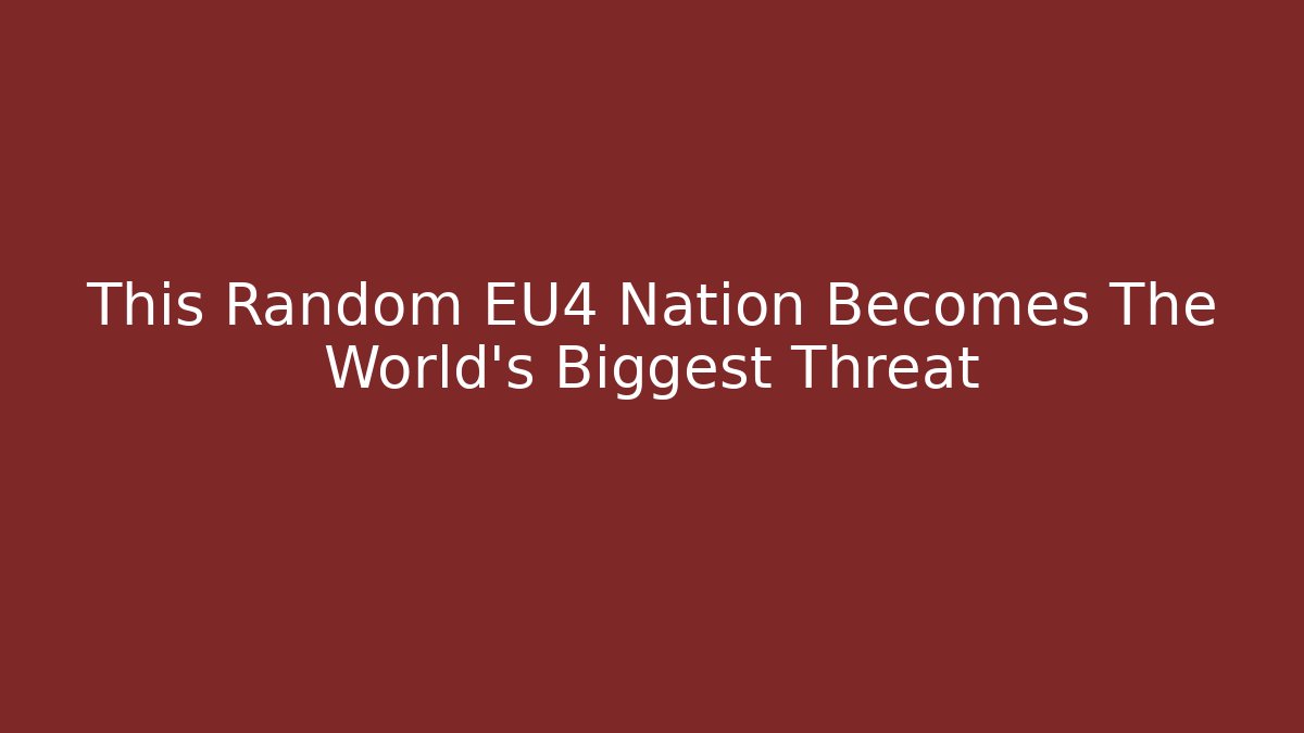 This Random EU4 Nation Becomes The World's Biggest Threat