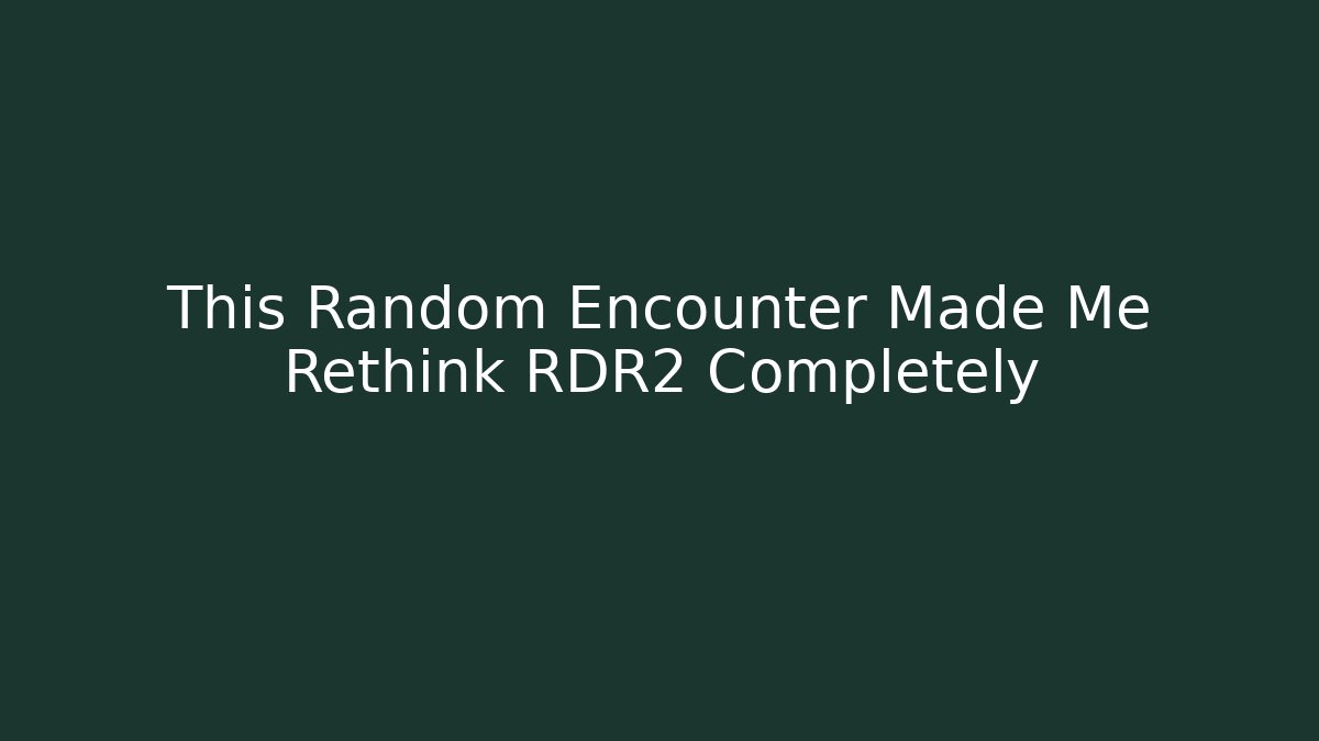 This Random Encounter Made Me Rethink RDR2 Completely