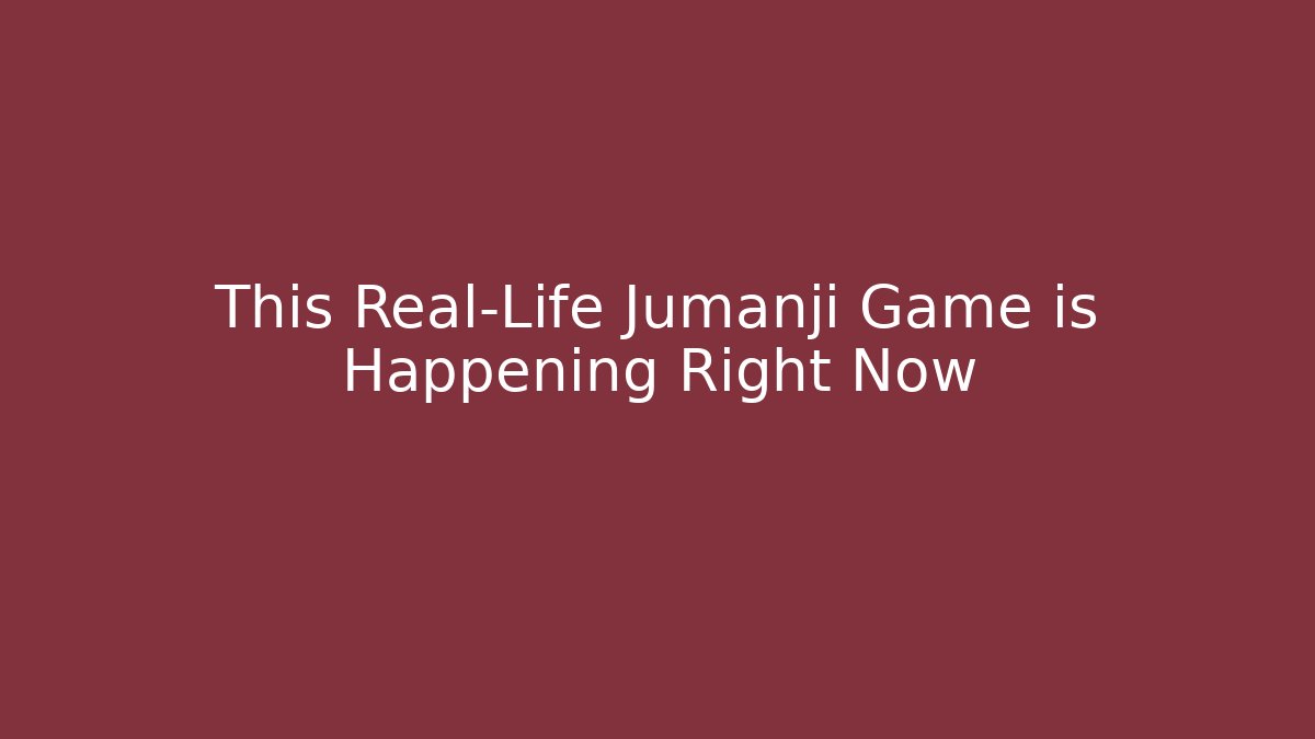 This Real-Life Jumanji Game is Happening Right Now
