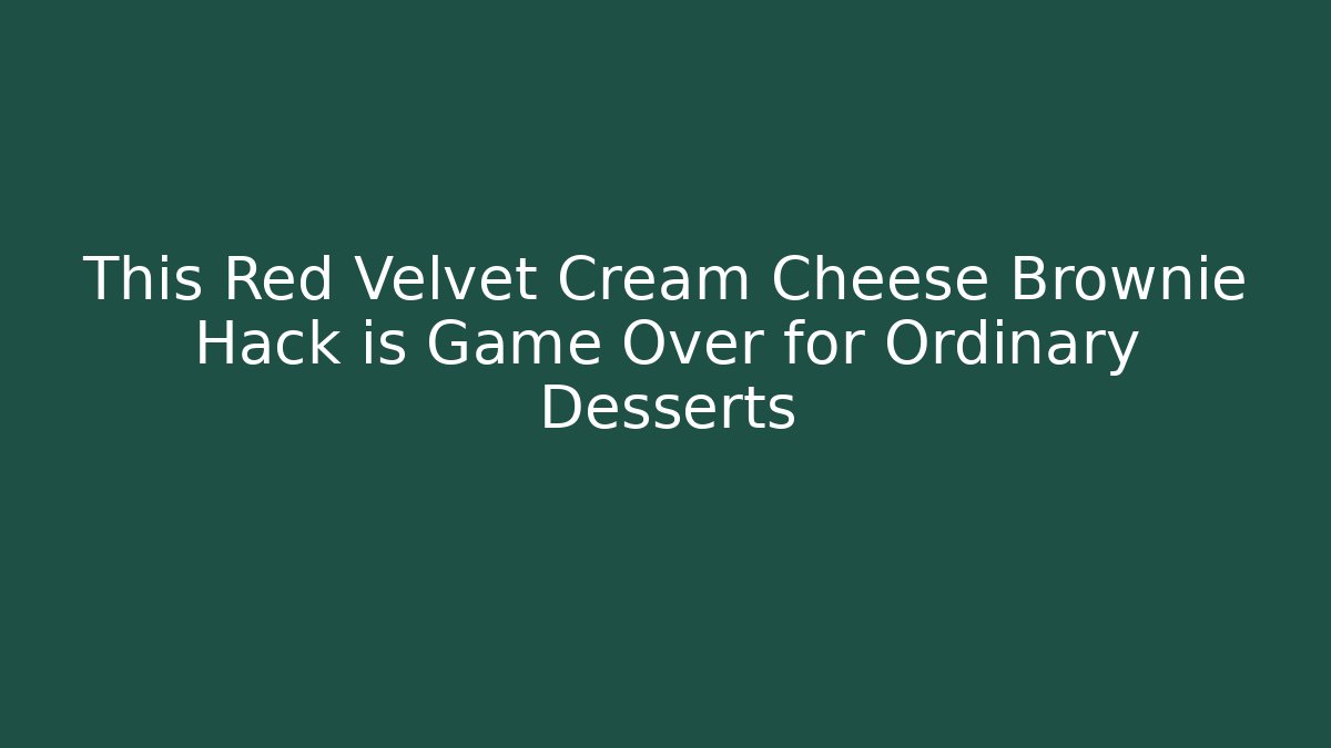 This Red Velvet Cream Cheese Brownie Hack is Game Over for Ordinary Desserts - Felix Cat Insurance