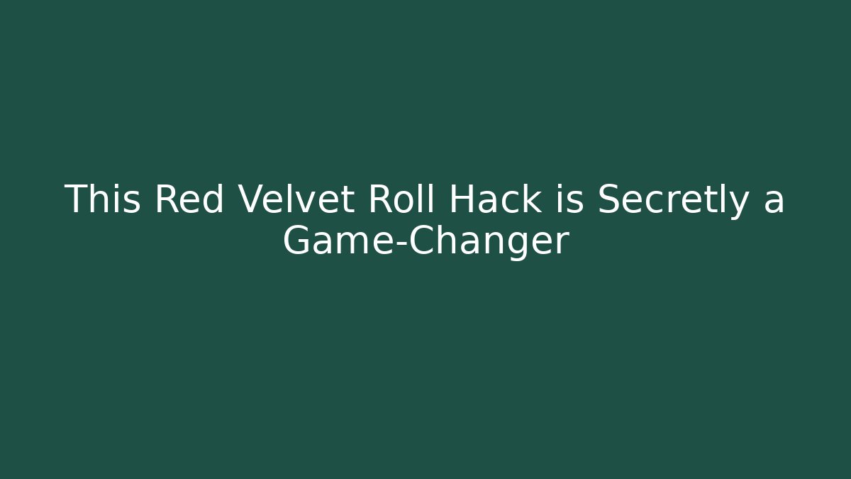 This Red Velvet Roll Hack is Secretly a Game-Changer