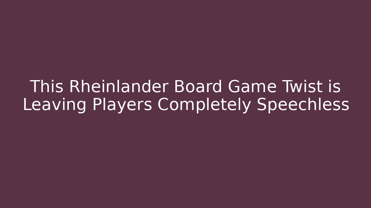 This Rheinlander Board Game Twist is Leaving Players Completely Speechless