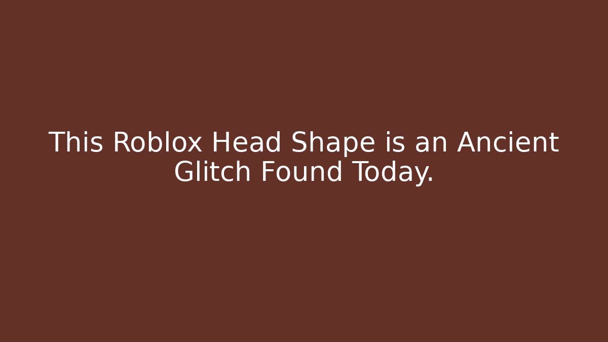 This Roblox Head Shape is an Ancient Glitch Found Today.