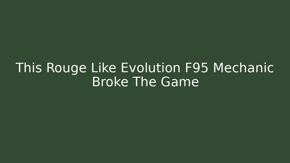 This Rouge Like Evolution F95 Mechanic Broke The Game