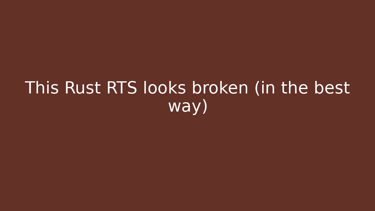 This Rust RTS looks broken (in the best way) - Felix Cat Insurance