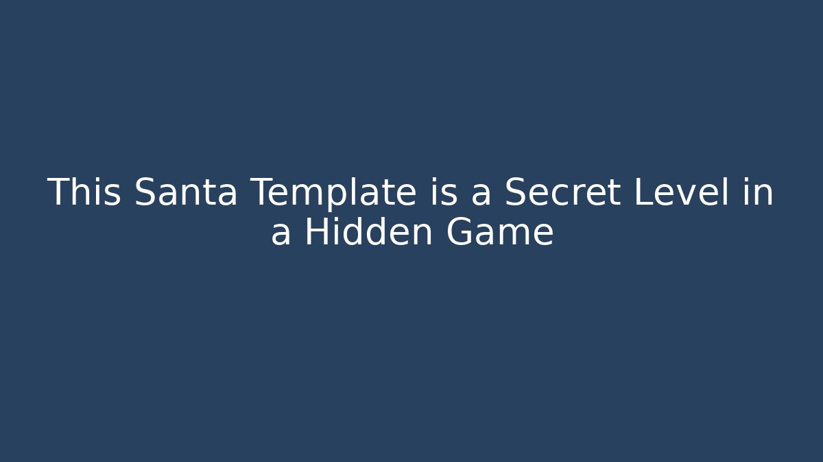 This Santa Template is a Secret Level in a Hidden Game