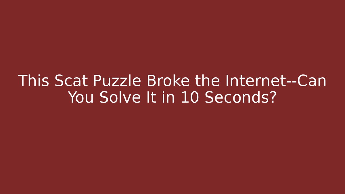 This Scat Puzzle Broke the Internet—Can You Solve It in 10 Seconds?