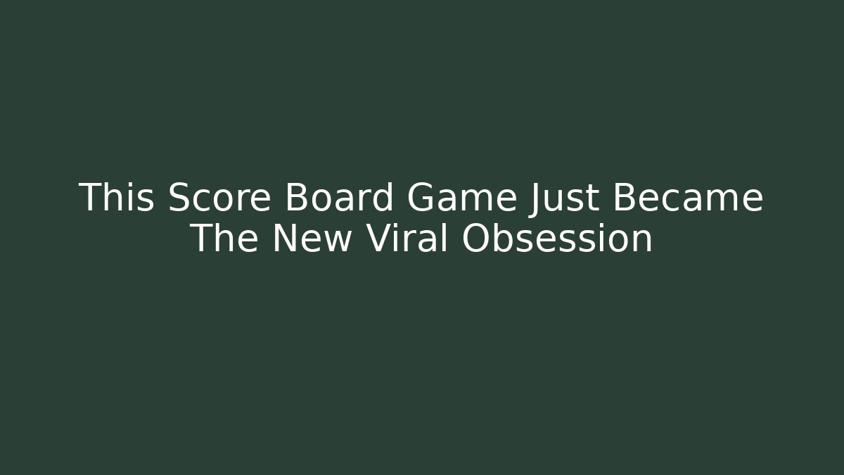 This Score Board Game Just Became The New Viral Obsession