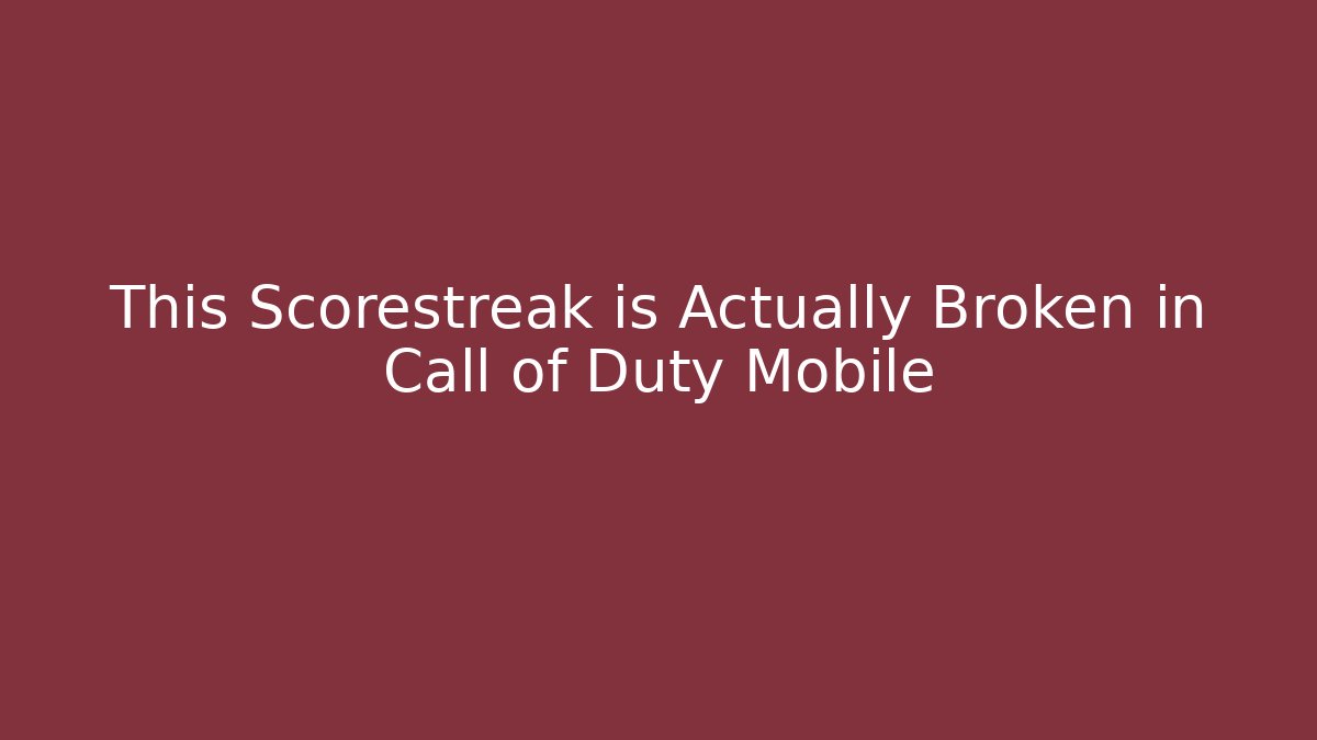 This Scorestreak is Actually Broken in Call of Duty Mobile