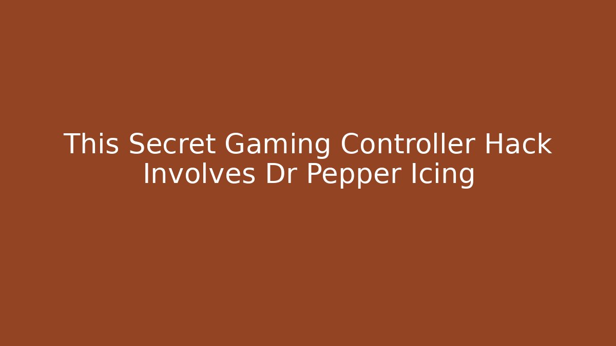 This Secret Gaming Controller Hack Involves Dr Pepper Icing