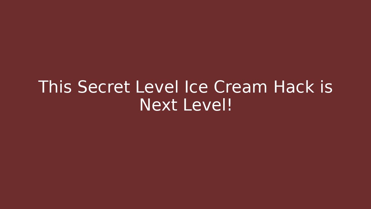 This Secret Level Ice Cream Hack is Next Level!