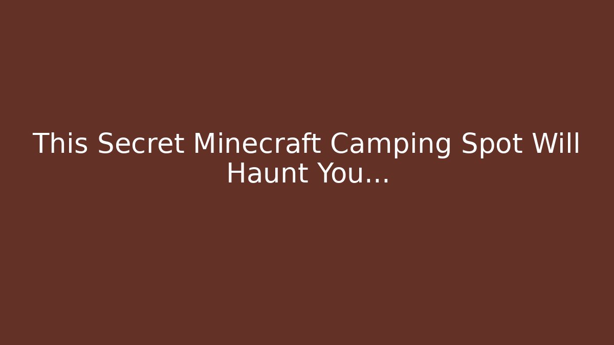 This Secret Minecraft Camping Spot Will Haunt You...