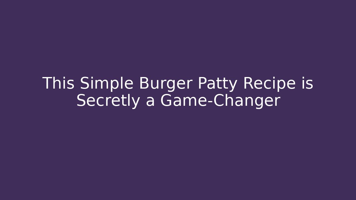 This Simple Burger Patty Recipe is Secretly a Game-Changer - Felix Cat Insurance