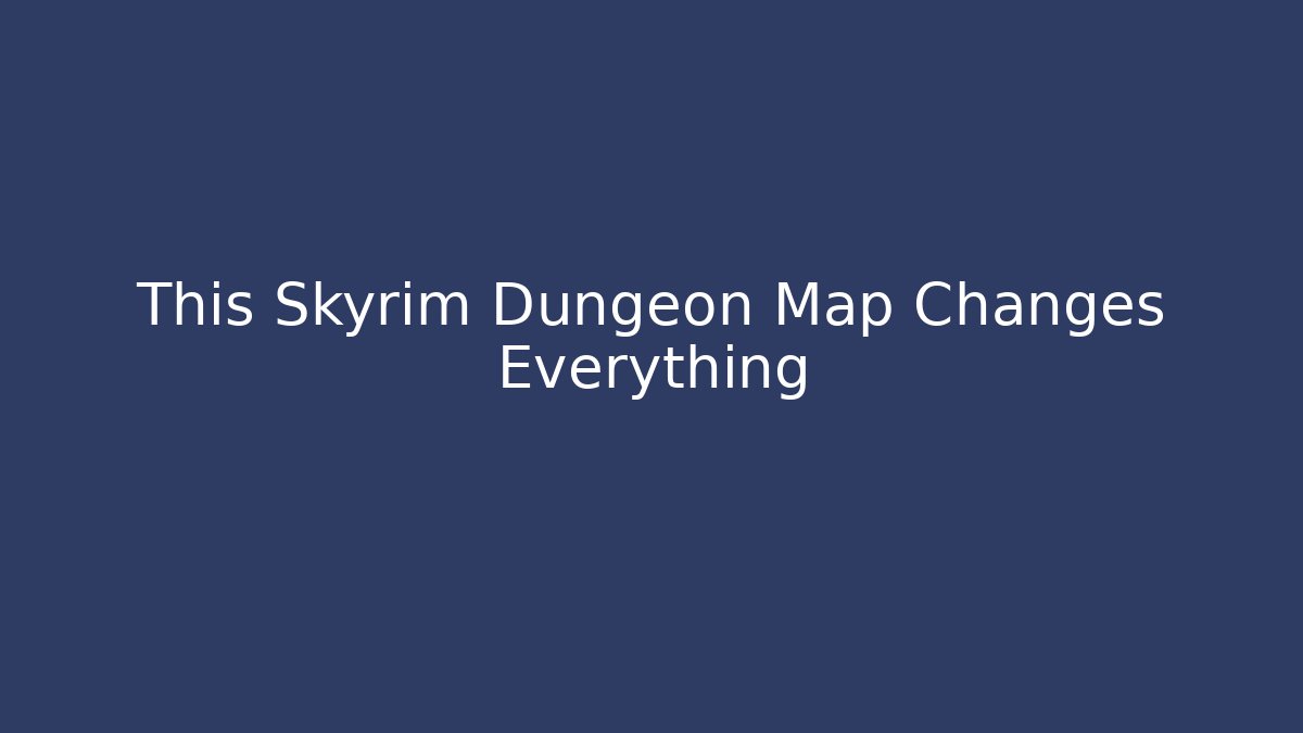 This Skyrim Dungeon Map Changes Everything