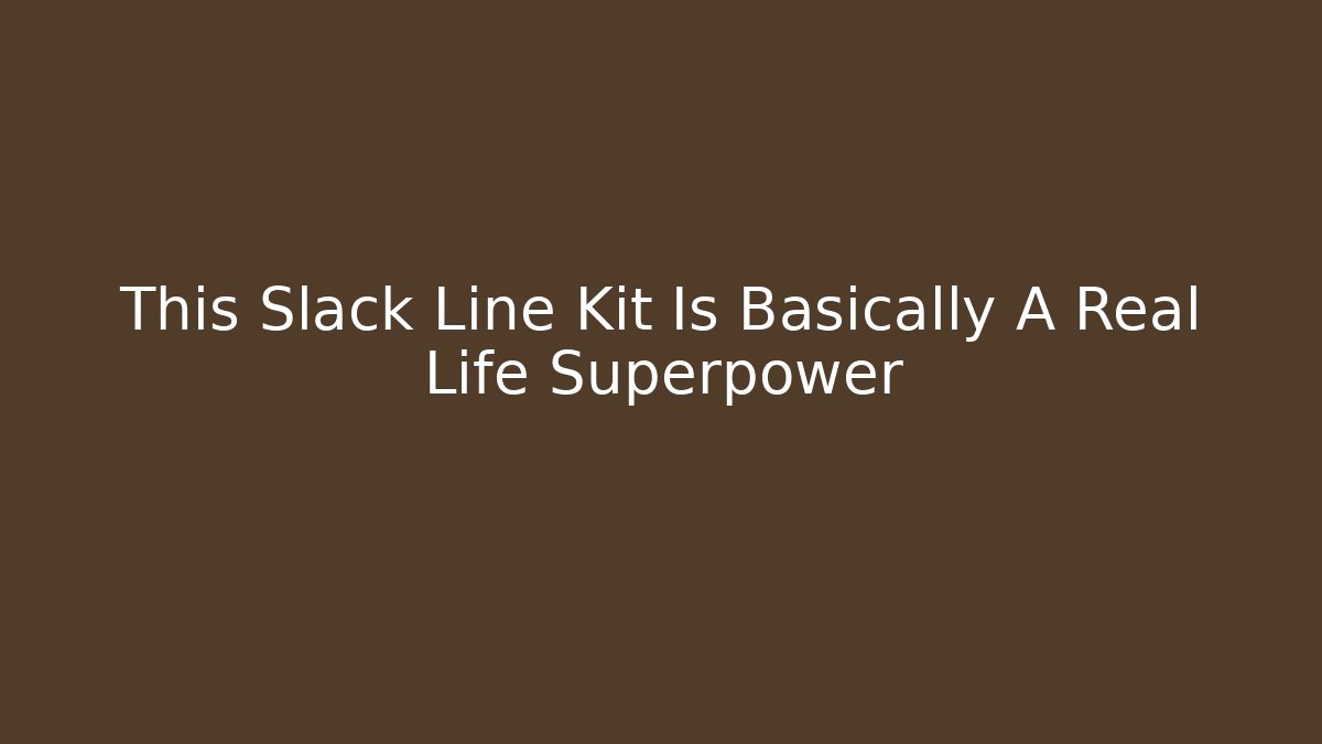 This Slack Line Kit Is Basically A Real Life Superpower