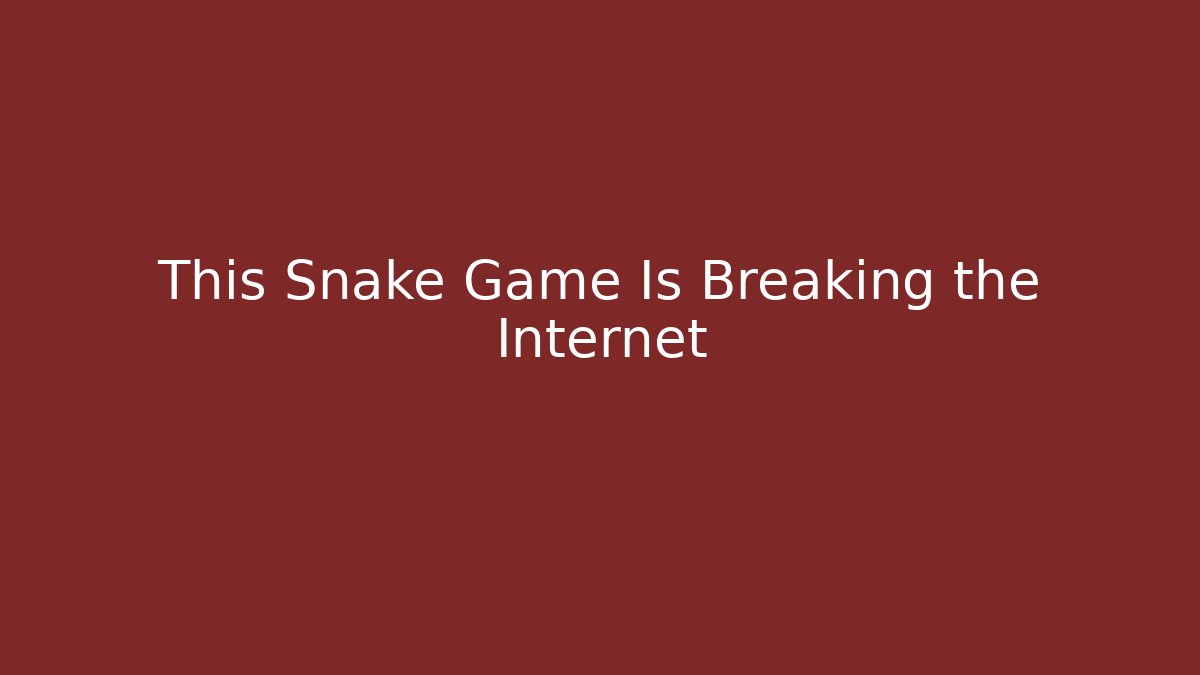 This Snake Game Is Breaking the Internet