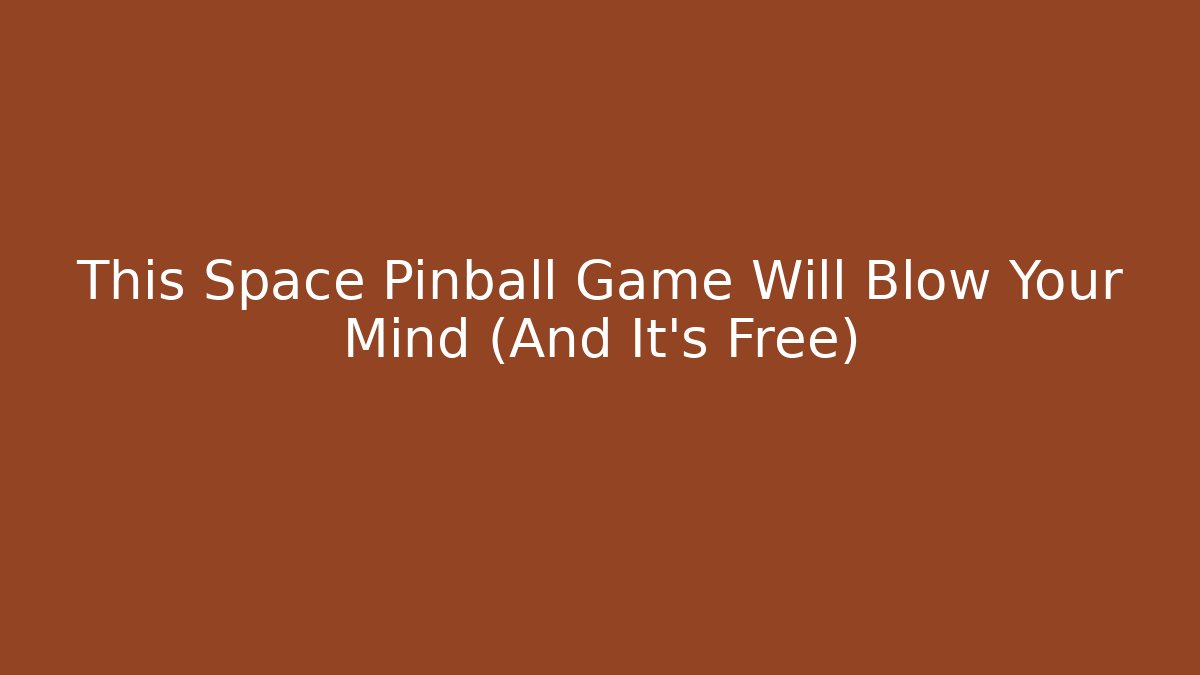 This Space Pinball Game Will Blow Your Mind (And It's Free)