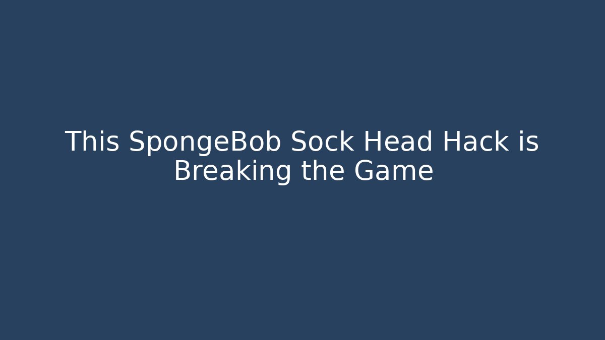 This SpongeBob Sock Head Hack is Breaking the Game - Felix Cat Insurance