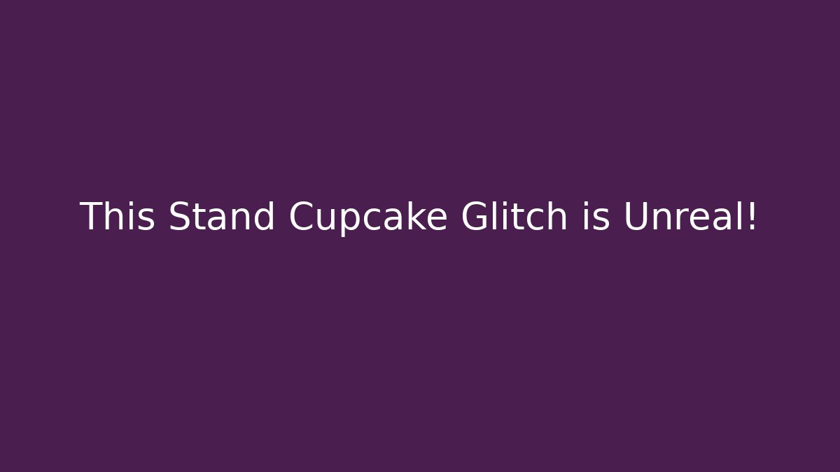 This Stand Cupcake Glitch is Unreal! - Felix Cat Insurance