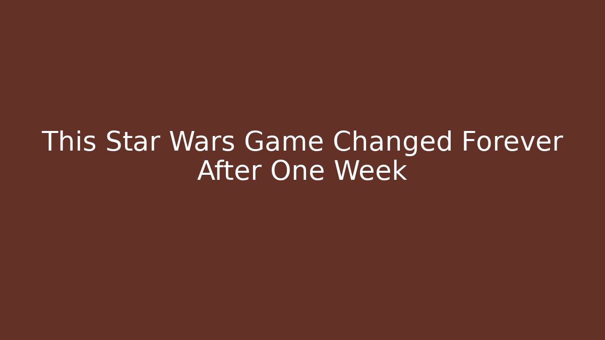 This Star Wars Game Changed Forever After One Week