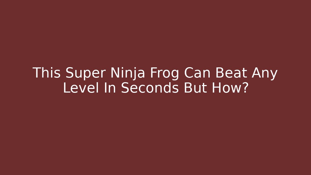 This Super Ninja Frog Can Beat Any Level In Seconds But How?