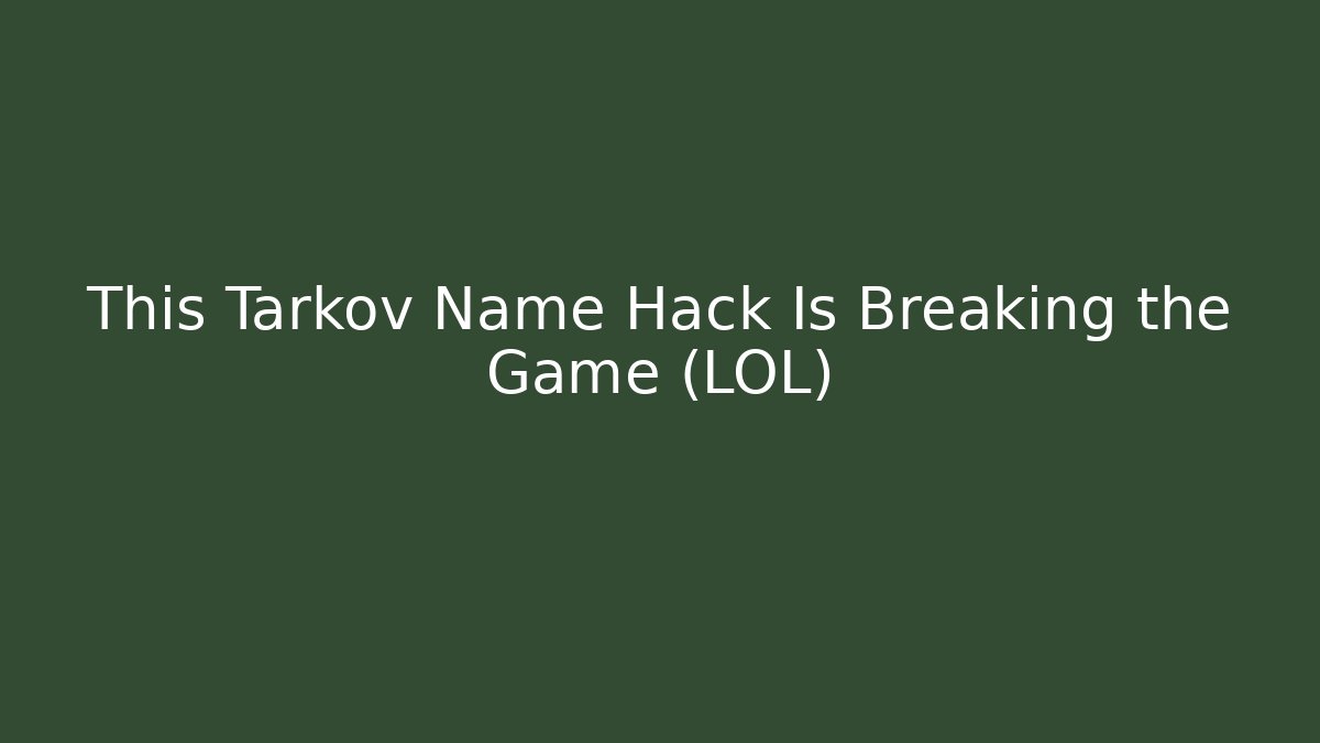 This Tarkov Name Hack Is Breaking the Game (LOL) - Felix Cat Insurance