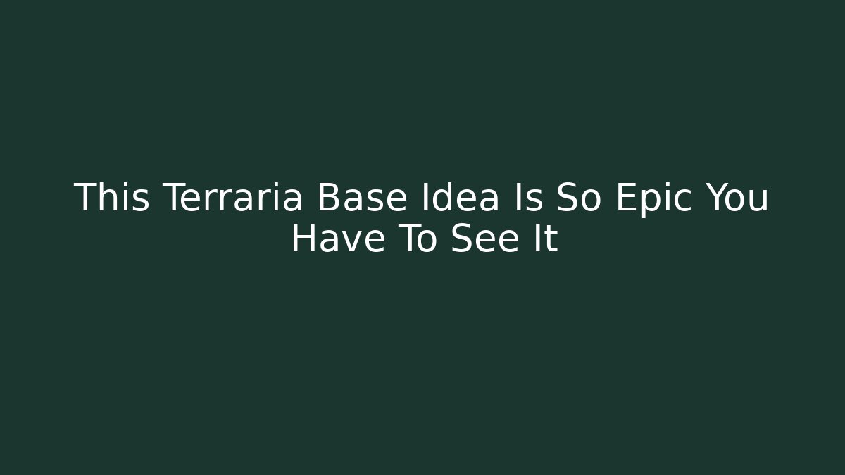 This Terraria Base Idea Is So Epic You Have To See It
