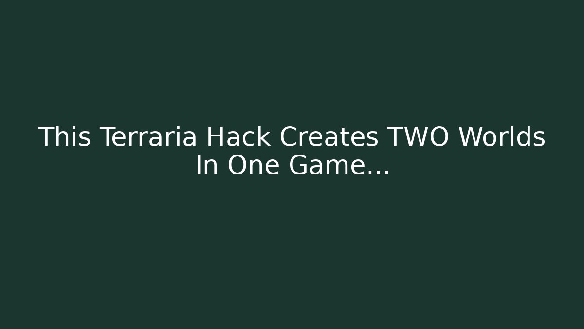 This Terraria Hack Creates TWO Worlds In One Game… - Felix Cat Insurance