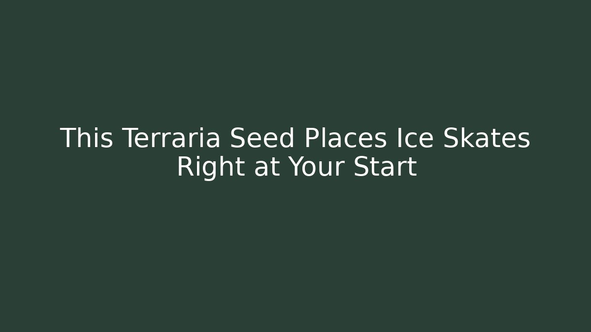 This Terraria Seed Places Ice Skates Right at Your Start - Felix Cat Insurance