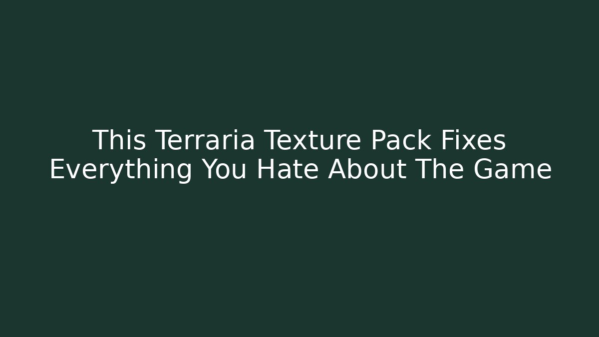 This Terraria Texture Pack Fixes Everything You Hate About The Game - Felix Cat Insurance