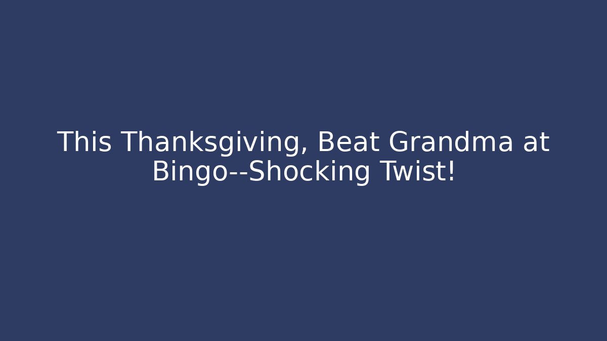 This Thanksgiving, Beat Grandma at Bingo—Shocking Twist! - Felix Cat Insurance