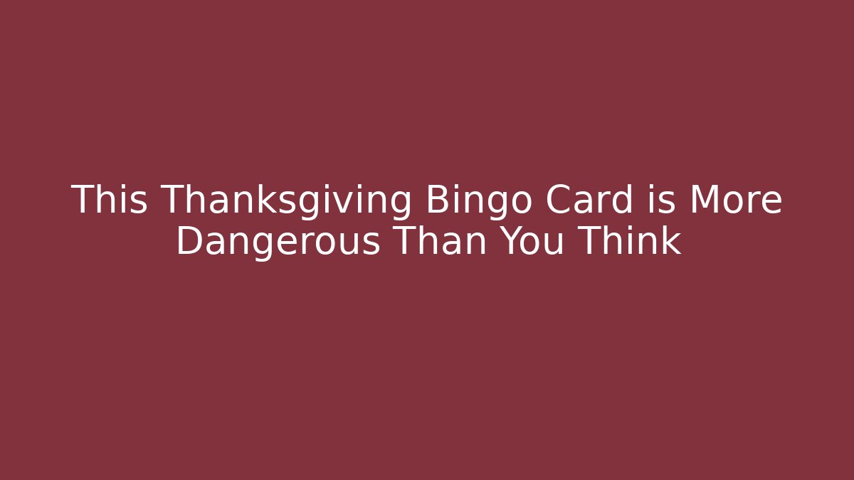This Thanksgiving Bingo Card is More Dangerous Than You Think