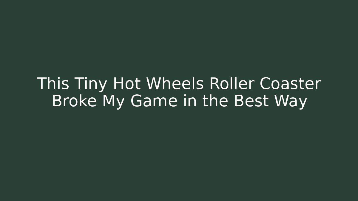 This Tiny Hot Wheels Roller Coaster Broke My Game in the Best Way