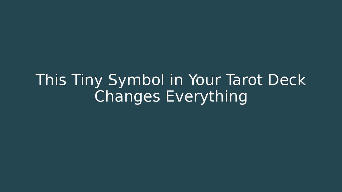 This Tiny Symbol in Your Tarot Deck Changes Everything