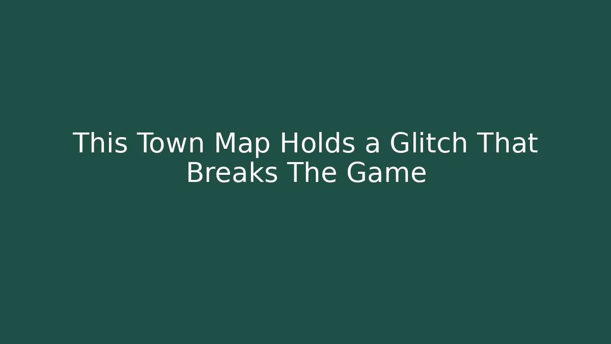 This Town Map Holds a Glitch That Breaks The Game - Felix Cat Insurance