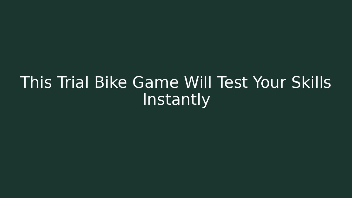 This Trial Bike Game Will Test Your Skills Instantly
