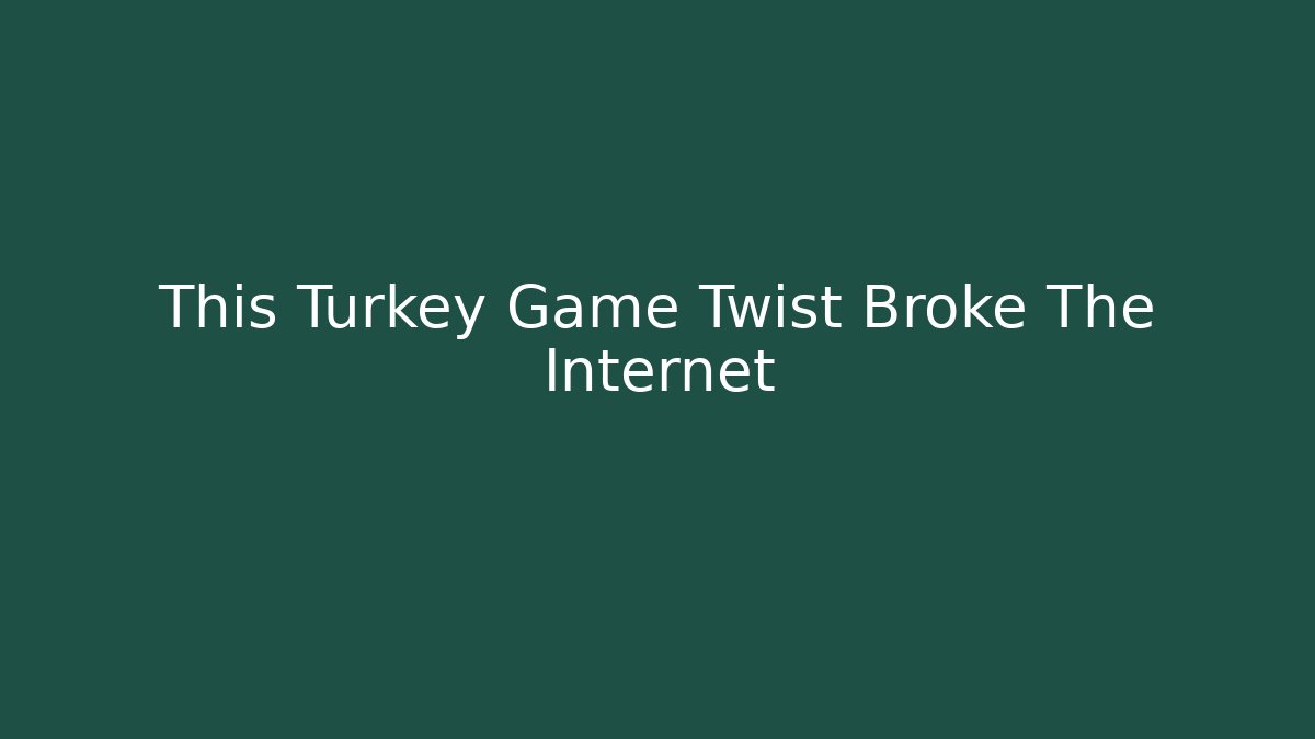 This Turkey Game Twist Broke The Internet - Felix Cat Insurance